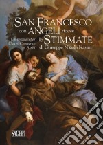 San Francesco con angeli riceve le Stimmate. Un restauro per il Sacro Convento di Assisi libro