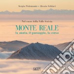 Monte Reale. La storia, il paesaggio, la corsa. Nel cuore della Valle Scrivia libro