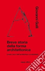 Breve storia della forma architettonica (credo laico dell'architettura occidentale) libro