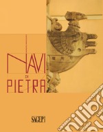 Navi di pietra. Ediz. illustrata libro