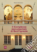 Il complesso monumentale di Sant'Ignazio Sede Dell'Archivio di Stato di Genova (Secoli XV-XX) libro