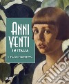 Anni Venti in Italia. L'età dell'incertezza. Catalogo della mostra (Genova, 05 ottobre 2019-01 marzo 2020). Ediz. illustrata libro