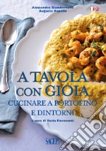 A tavola con gioia. Cucinare a Portofino e dintorni. Ediz. italiana e inglese