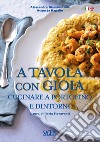 A tavola con gioia. Cucinare a Portofino e dintorni. Ediz. italiana e inglese libro