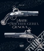 L'arte dell'archibugeria a Genova libro