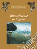 Rinascimento in Liguria. Giovanni Mazone, Carlo Braccesco, Nicolò Corso, Ludovico Brea, Agostino Bombelli. Catalogo della mostra (Genova, 17 dicembre 2019-10 maggio 2020). Ediz. illustrata libro