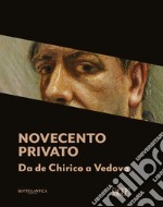 Novecento privato. Da De Chirico a Vedova. Ediz. italiana e inglese libro