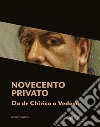 Novecento privato. Da De Chirico a Vedova. Ediz. italiana e inglese libro