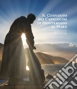 Il convento dei cappuccini di Monterosso al Mare. Quattro secoli di devozione, comunità e cultura nelle Cinque Terre (1618-2018)