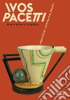 Ivos Pacetti imprenditore futurista. Ceramiche, fotografie, dipinti libro