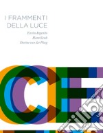 I frammenti della luce. Ediz. italiana e inglese libro