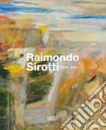 Raimondo Sirotti (1934-2017). Ediz. illustrata libro