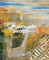 Raimondo Sirotti (1934-2017). Ediz. illustrata libro