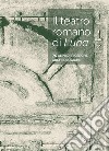 Il teatro romano di Luna. 70 anni di ricerche archeologiche libro