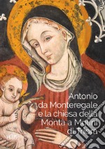 Antonio da Monteregale e la Chiesa della Montà a Molini di Triora libro