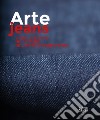 Arte Jeans. Storia di un mito nelle trame dell'arte contemporanea libro