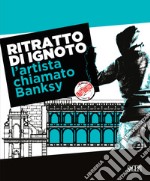 Ritratto di ignoto. L'artista chiamato Banksy. Catalogo della mostra (Palermo, 7 ottobre 2020-17 gennaio 2021). Ediz. italiana e inglese libro