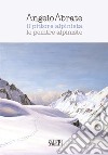 Angelo Abrate. Il pittore alpinista-Le peintre alpiniste. Ediz. illustrata libro