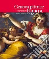 Genova pittrice. Capolavori dell'Età barocca nelle collezioni di Banca e Fondazione Carige libro di Orlando A. (cur.)