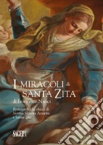 I miracoli di Santa Zita di Francesco Narici. Restauri per la chiesa di Nostra Signora Assunta e Santa Zita libro