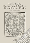 L'archivio della Confraternita di San Rocco Morte e Orazione di Torino. La memoria restituita libro