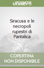 Siracusa e le necropoli rupestri di Pantalica libro