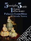 5 famiglie, 5 storie, 1 dimora affascinante. Palazzo Lomellino di Stradanuova. Ediz. illustrata libro