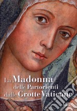 La Madonna delle Partorienti dalle Grotte Vaticane. Ediz. illustrata libro