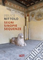 Felice Nittolo. Segni sinopie sequenze. Ediz. illustrata