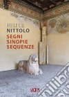 Felice Nittolo. Segni sinopie sequenze. Ediz. illustrata libro