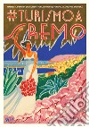 #turismo a Sanremo. Manifesti, immagini e documenti per la storia del turismo a Sanremo e in Riviera libro