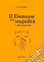 Il demone della stupidità e altre questioni