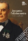 Incanto e disincanto. La forza delle idee libro di D'Amico Antonio