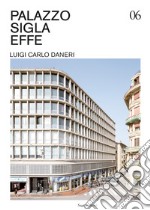 Palazzo Sigla Effe. Luigi Carlo Daneri. Ediz. illustrata libro