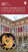 Il museo archeologico nazionale di Ferrara. Il museo dell'antica città di Spina libro