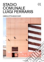 Stadio Comunale Luigi Ferraris. Gregotti Associati. Ediz. illustrata