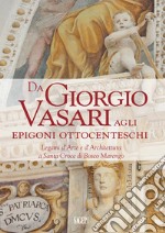 Da Giorgio Vasari agli epigoni ottocenteschi. Legami d'arte e d'architettura a Santa Croce di Bosco Marengo libro