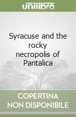 Syracuse and the rocky necropolis of Pantalica libro