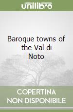 Baroque towns of the Val di Noto libro