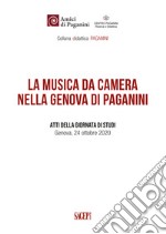 La musica da camera nella Genova di Paganini. Atti della giornata di studi (Genova, 24 ottobre 2020) libro