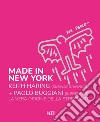 Made in New York. Keith Harring (subway drawings)+Paolo Buggiani (&friends). La vera origine della Street Art. Ediz. italiana e inglese libro di Marziani G. (cur.) Antonelli S. (cur.)