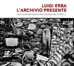 Luigi Erba. L'archivio presente. Una nuova donazione alla fototeca del Si.M.U.L libro