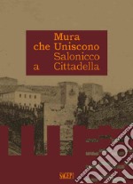 Mura che uniscono Salonicco a Cittadella libro