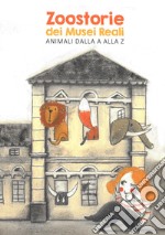 Zoostorie dei Musei Reali. Animali dalla A alla Z libro