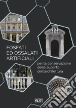 Fosfati ed ossalati artificiali per la conservazione delle superfici dell'architettura libro