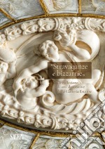 Stravaganze e bizzarrie. La collezione delle arti decorative della Galleria Estense