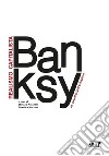 Banksy. Realismo capitalista. An unauthorized exhibition. Ediz. italiana e inglese libro di Marziani G. (cur.) Antonelli S. (cur.)