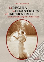 La Regina, la Filantropa e l'Imperatrice. Aristocratiche inglesi a Vallecrosia