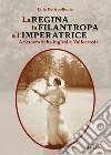 La Regina, la Filantropa e l'Imperatrice. Aristocratiche inglesi a Vallecrosia libro