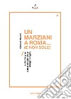 Un Marziani a Roma... (e non solo). Letture aliene di un critico d'arte su Dagospia libro